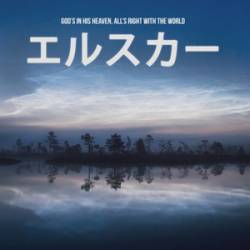 El Scar : God’s in His Heaven, All’s Right with the World El Scar : God’s in His Heaven, All’s Right with the World